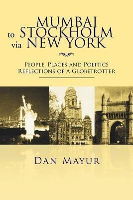 Mumbai to Stockholm via New York(English, Paperback, Mayur Dan)