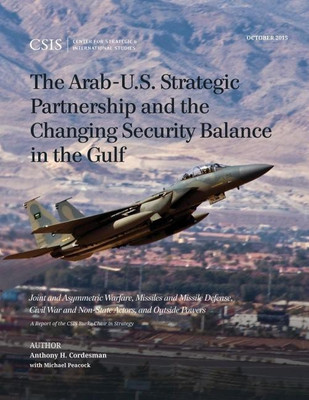 The Arab-U.S. Strategic Partnership and the Changing Security Balance in the Gulf(English, Paperback, Cordesman Anthony H.)