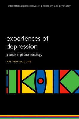 Experiences of Depression  - A Study in Phenomenology(English, Paperback, Ratcliffe Matthew)