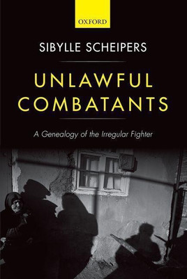 Unlawful Combatants(English, Hardcover, Scheipers Sibylle)