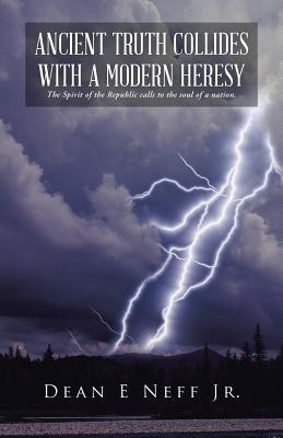 Ancient Truth Collides with a Modern Heresy(English, Paperback, Neff Dean E Jr)