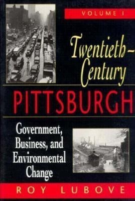 Twentieth Century Pittsburgh Volume 1(English, Paperback, Lubove Roy)