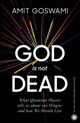 God is Not Dead  - What Quantum Physics Tells US About Our Origins and How We Should Live(English, Paperback, unknown)