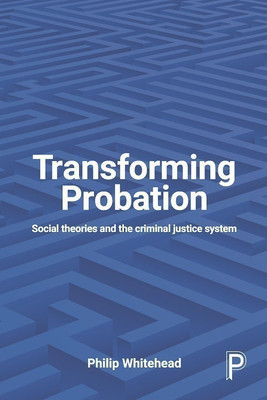 Transforming Probation(English, Paperback, Whitehead Philip)