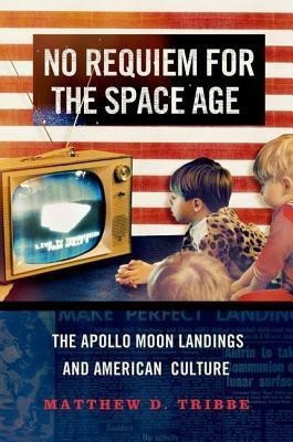 No Requiem for the Space Age(English, Hardcover, Tribbe Matthew D.)