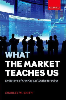 What the Market Teaches Us(English, Hardcover, Smith Charles W.)