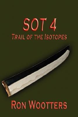 SOT 4 - Trail of the Isotopes(English, Paperback, Wootters Ron)