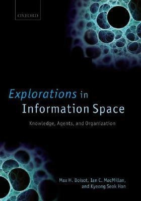 Explorations in Information Space(English, Hardcover, Boisot Max H.)