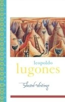 Selected Writings(English, Paperback, Lugones Leopoldo)