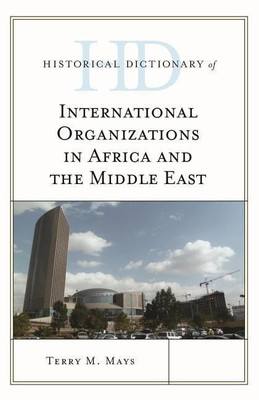 Historical Dictionary of International Organizations in Africa and the Middle East(English, Hardcover, Mays Terry M.)