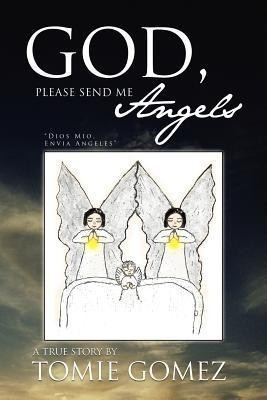 God, Please Send Me Angels(English, Paperback, Gomez Tomie)