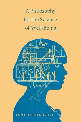 A Philosophy for the Science of Well-Being(English, Hardcover, Alexandrova Anna)