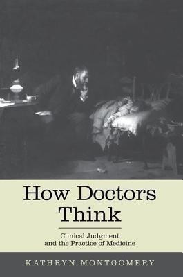 How Doctors Think(English, Paperback, Mongtomery Kathryn)