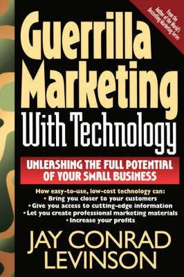 Guerrilla Marketing With Technology Unleashing The Full Potential Of Your Small Business(English, Paperback, Levinson Jay Conrad)