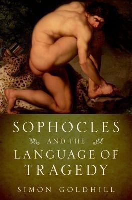 Sophocles and the Language of Tragedy(English, Hardcover, Goldhill Simon)