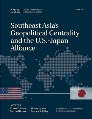 Southeast Asia's Geopolitical Centrality and the U.S.-Japan Alliance(English, Paperback, Bower Ernest Z.)