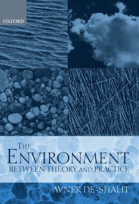 The Environment Between Theory and Practice(English, Hardcover, de-Shalit Avner)