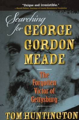 Searching for George Gordon Meade(English, Paperback, Huntington Tom)