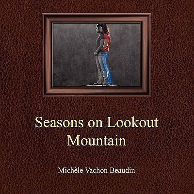 Seasons On Lookout Mountain(English, Paperback, Beaudin Michele V)
