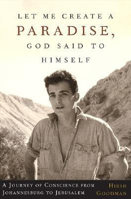 Let Me Create a Paradise, God Said to Himself(English, Hardcover, Goodman Hirsh)