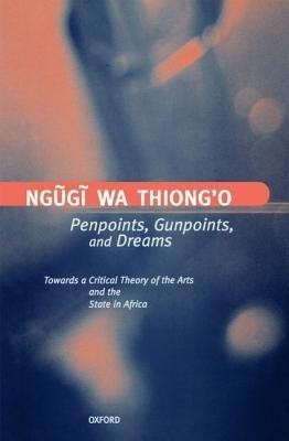 Penpoints, Gunpoints, and Dreams(English, Hardcover, Ngugi wa Thiong'o)