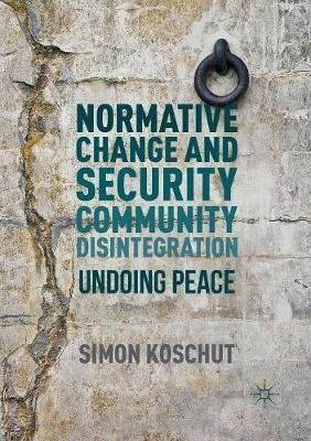 Normative Change and Security Community Disintegration(English, Paperback, Koschut Simon)