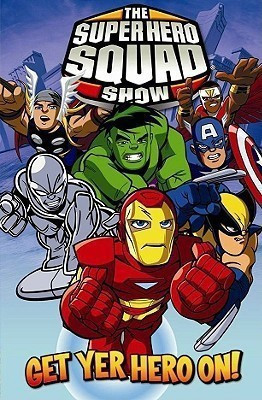 Super Hero Squad: Get Yer Hero On(English, Paperback, unknown)