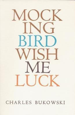 Mockingbird Wish Me Luck(English, Paperback, Bukowski Charles)