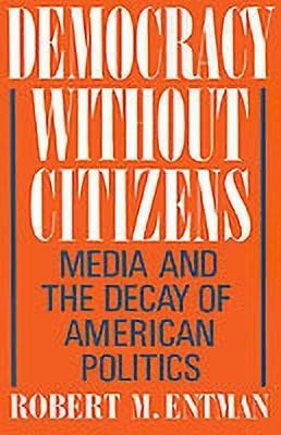 Democracy without Citizens(English, Paperback, Entman Robert M.)