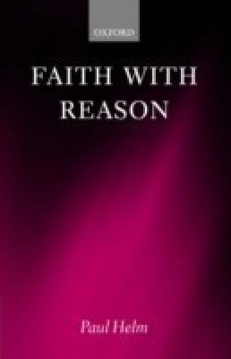 Faith with Reason(English, Paperback, Helm Paul)