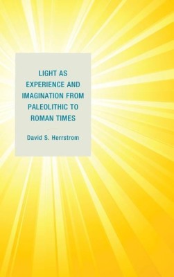 Light as Experience and Imagination from Paleolithic to Roman Times(English, Hardcover, Herrstrom David S.)