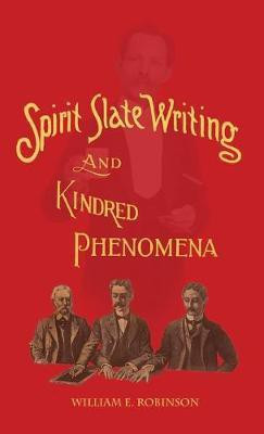 Spirit Slate Writing and Kindred Phenomena(English, Hardcover, Robinson William E)