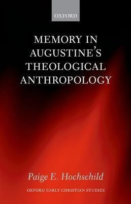 Memory in Augustine's Theological Anthropology(English, Hardcover, Hochschild Paige E.)