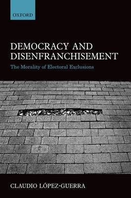 Democracy and Disenfranchisement(English, Hardcover, Lopez-Guerra Claudio)
