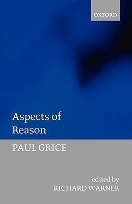 Aspects of Reason(English, Paperback, Grice Paul)