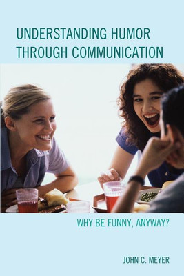 Understanding Humor through Communication(English, Paperback, Meyer John C.)