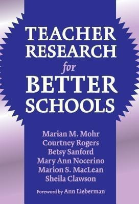 Teacher Research for Better Schools(English, Hardcover, Mohr Marian)