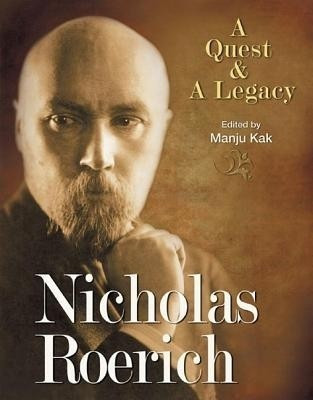 Nicholas Roerich: A Quest And A Legacy  - A Quest and a Legacy(English, Hardcover, Kak Manju)
