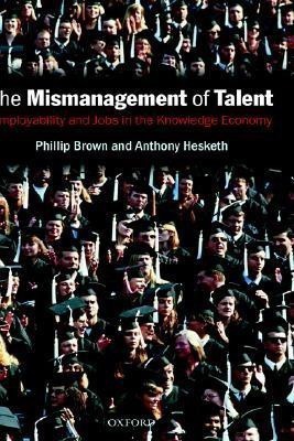 The Mismanagement of Talent(English, Hardcover, Brown Phillip)