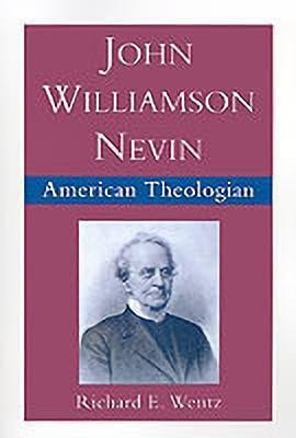 John Williamson Nevin, American Theologian(English, Hardcover, Wentz Richard E.)