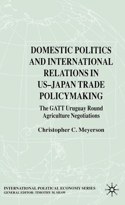 Domestic Politics and International Relations in US-Japan Trade Policymaking(English, Hardcover, Meyerson C.)