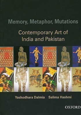 Memory, Metaphor, Mutations  - The Contemporary Art of India and Pakistan(English, Hardcover, Dalmia Yashodhara)