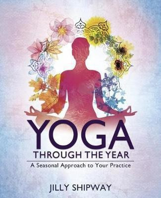 Yoga Through the Year(English, Paperback, Shipway Jilly)