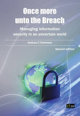 Once More Unto the Breach: Managing Information Security in an Uncertain World 2015(English, Paperback, Simmons Andrea C.)