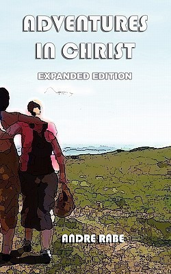 Adventures in Christ. Expanded Edition.(English, Paperback, Rabe Andre)