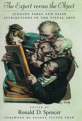 The Expert Versus the Object:  - Judging Fakes and False Attributions in the Visual Arts(English, Hardcover, unknown)