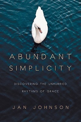 Abundant Simplicity - Discovering the Unhurried Rhythms of Grace(English, Paperback, Johnson Jan)