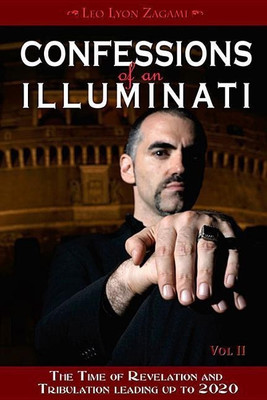 Confessions of an Illuminati, Volume II(English, Paperback, Zagami Leo Lyon)