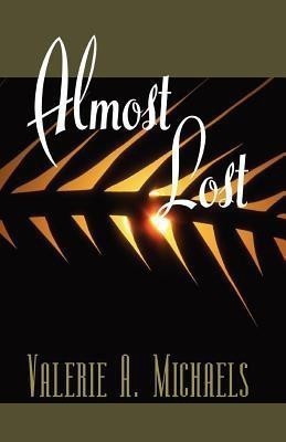 Almost Lost(English, Paperback, Michaels Valerie A)