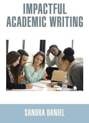 Impactful Academic Writing(English, Paperback, Daniel Sandra)